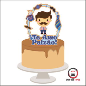 63 - Topo de Bolo Bb Te Amo Paizão + Brindes