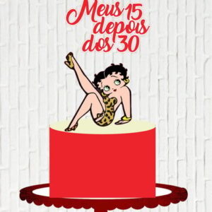 Arquivo de Corte Topo Meus 15 Depois dos 30 Betty Boop