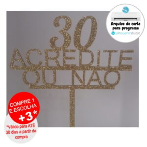 Arquivo de Corte Topo de Bolo 30 Acredite ou Nao
